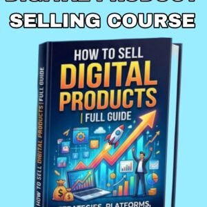 DIGITAL PRODUCT SELLING COURSE • FULL COURSE TO SELL DIGITAL PRODUCTS