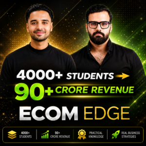 ECOM EDGE ACCELERATOR – Start Your ₹1 Crore/Month Ecommerce Journey Today (Course)