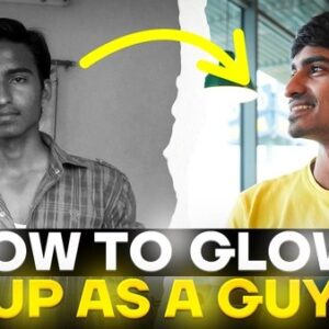 How to Level Up Your Looks & Confidence (For Guys) By Avnish Kumar