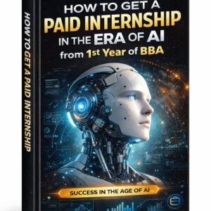 How to Get a Paid Internship in the Era of AI from 1st Year of BBA